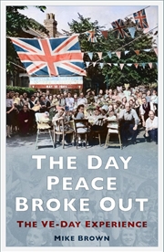 Buy Day Peace Broke Out: The VE-Day Experience