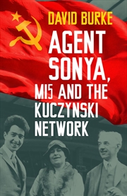 Buy Agent Sonya, Mi5 And The Kuczynski Network