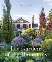 Buy Gardens Of The Hamptons: Grand Estates, Village Jewels, And Public Sanctuaries