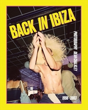 Buy Back in Ibiza, 1998-2003: Photography Dean Chalkley