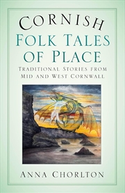 Buy Cornish Folk Tales of Place: Traditional Stories from Mid and West Cornwall