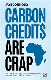 Buy Carbon Credits Are Crap: The Myths, The Mess, And The Way Forward For Traceable Carbon Credits