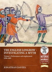 Buy English Longbow - Investigating a Myth: Volume 1: Performance and Employment 1298-1485