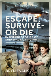 Buy Escape, Survive - or Die: Inspiring Stories of Survival During WWII