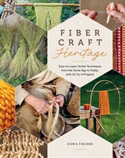 Buy Fiber Craft Heritage: Easy-to-Learn Textile Techniques from the Stone Age to Today, with 52 Try-It P