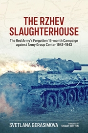 Buy Rzhev Slaughterhouse: The Red Army's Forgotten 15-Month Campaign Against Army Group Center 1942-1943