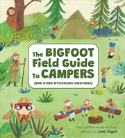 Buy Bigfoot Field Guide To Campers: And Other Mysterious Creatures