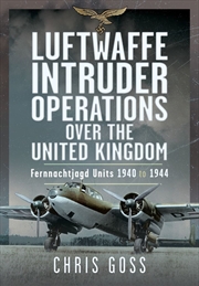 Buy Luftwaffe Intruder Operations Over the United Kingdom: Fernnachtjagd Units, 1940 to 1944