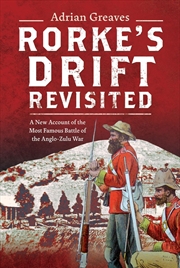 Buy Rorke's Drift Revisited: A New Account of the Most Famous Battle of the Anglo-Zulu War