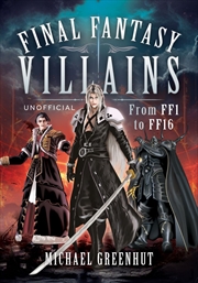 Buy Final Fantasy Villains: From FF1 to FF16