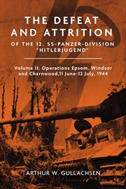 Buy Defeat and Attrition of the 12. SS-Panzer-Division  Hitlerjugend : Volume II: Operations Epsom, Wind
