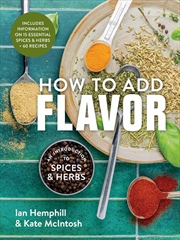 Buy How To Add Flavor: An Introduction To Spices And Herbs
