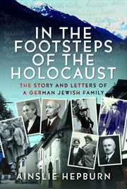 Buy In the Footsteps of the Holocaust: The Story and Letters of a German Jewish Family
