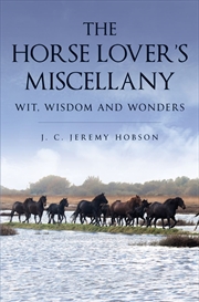 Buy Horse Lover's Miscellany: Wit, Wisdom and Wonders