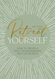Buy Retreat Yourself: How To Create A Truly Transformative Self-Led Retreat