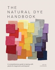 Buy Natural Dyeing Bible: A Comprehensive Guide To Dyeing With Plants For Beginners And Beyond