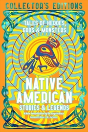 Buy Native American Stories & Legends: Tales of Gods, Heroes & Monsters