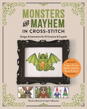 Buy Monsters and Mayhem in Cross-Stitch: Designs and Instructions for 25 Creatures and Cryptids