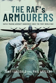 Buy RAF's Armourers: Safely Making Aircraft Dangerous Since the First World War