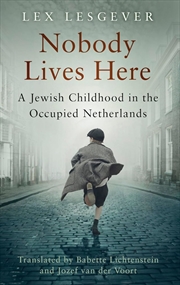 Buy Nobody Lives Here: A Jewish Childhood in the Occupied Netherlands