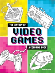 Buy History Of Video Games: A Coloring Book