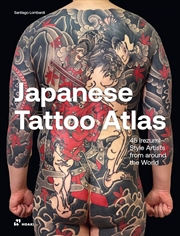 Buy Japanese Tattoo Atlas: 45 Irezumi Style Artists From Around The World