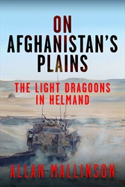 Buy On Afghanistan's Plains: The Light Dragoons in Helmand 2006-2012