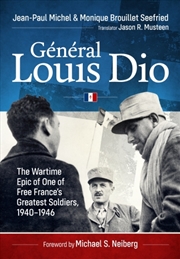 Buy General Louis Dio: The Wartime Epic of One of Free France's Greatest Soldiers, 1940-1946
