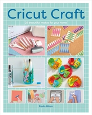 Buy Cricut Craft: 25 Beautiful Makes for Beginners and Enthusiasts