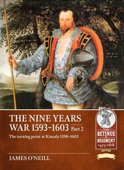 Buy Nine Years War 1593-1603 Part 2: The Turning Point At Kinsale 1598-1603