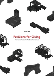 Buy Pavilions for Giving: Alternative Practice for Pro Bono Architecture