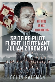 Buy Spitfire Pilot Flight Lieutenant Julian Zuromski: RAF Hero or Nazi Collaborator?