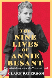 Buy Nine Lives of Annie Besant: The Astonishing Story of a Victorian Rebel