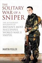 Buy Solitary War of a Sniper: The Authorised Biography of Britain's Most Successful World War II Sniper
