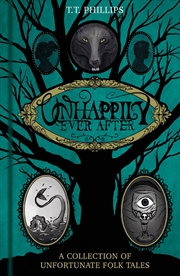 Buy Unhappily Ever After: A Collection of Unfortunate Folk Tales