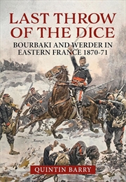 Buy Last Throw of the Dice: Bourbaki and Werder in Eastern France 1870-71