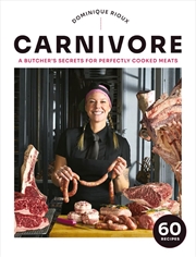 Buy Carnivore: A Butcher's Secrets For Perfectly Cooked Meats