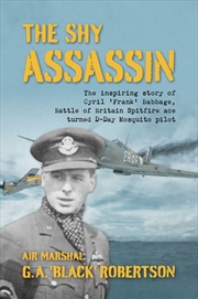 Buy Shy Assassin: The Inspiring Story of Cyril 'Frank' Babbage, Battle of Britain Spitfire Ace turned D-