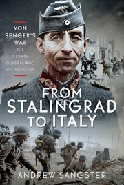 Buy From Stalingrad to Italy - Von Senger's War: The German General Who Defied Hitler
