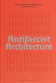 Buy Antifascist Architecture: A Genealogy of Antifascist Architects, Buildings, History, and Theory