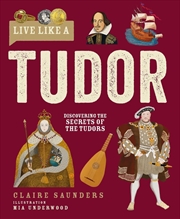 Buy Live Like A Tudor: Discovering The Secrets Of The Tudors