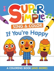 Buy Super Simple Sing & Color If You're Happy: Coloring Book