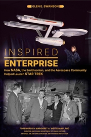 Buy Inspired Enterprise: How Nasa, The Smithsonian, And The Aerospace Community Helped Launch Star Trek