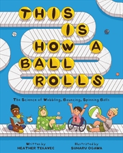 Buy This Is How a Ball Rolls: The Science of Wobbling, Bouncing, Spinning Balls
