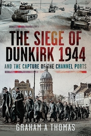 Buy Siege of Dunkirk, 1944: And the Capture of the Channel Ports