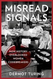 Buy Misread Signals: How History Overlooked Womend Codebreakers