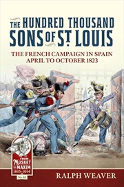 Buy Hundred Thousand Sons of St Louis: The French Campaign in Spain April to October 1823