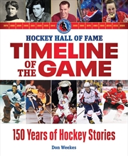 Buy Hockey Hall of Fame Timeline of the Game: 150 Years of Hockey Stories