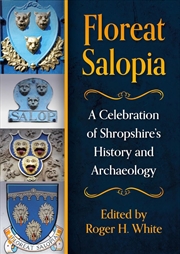 Buy Floreat Salopia: A Celebration of Shropshire's History and Archaeology