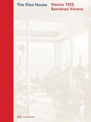 Buy Glas House: Vienna 1933. Banished Visions
